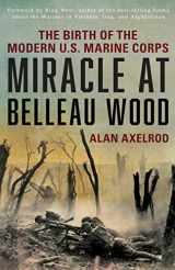 9781493032891-1493032895-Miracle at Belleau Wood: The Birth Of The Modern U.S. Marine Corps