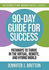 9780993791574-0993791573-90-Day Guide for Success: Pathways to Thrive in the Virtual, Remote, and Hybrid World
