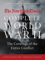 9780316393966-0316393967-NEW YORK TIMES COMPLETE WORLD WAR II: The Coverage of the Entire Conflict
