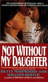 9780312925888-0312925883-Not Without My Daughter: The Harrowing True Story of a Mother's Courage