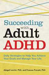 9781433811258-1433811251-Succeeding With Adult ADHD: Daily Strategies to Help You Achieve Your Goals and Manage Your Life (APA LifeTools Series)