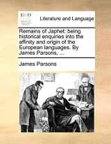 9781140917267-1140917269-Remains of Japhet: being historical enquiries into the affinity and origin of the European languages. By James Parsons, ...