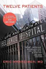 9781455503872-1455503878-Twelve Patients: Life and Death at Bellevue Hospital (The Inspiration for the NBC Drama New Amsterdam)