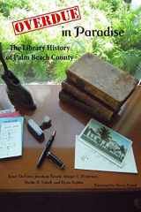 9781548627515-1548627518-Overdue in Paradise: The Library History of Palm Beach County