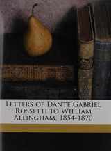 9781176779846-1176779842-Letters of Dante Gabriel Rossetti to William Allingham, 1854-1870