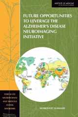 9780309161886-0309161886-Future Opportunities to Leverage the Alzheimer's Disease Neuroimaging Initiative: Workshop Summary
