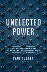 9780691176734-0691176736-Unelected Power: The Quest for Legitimacy in Central Banking and the Regulatory State