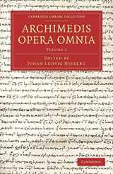 9781108062558-1108062555-Archimedis Opera Omnia: Volume 1 (Cambridge Library Collection - Classics) (Latin Edition)