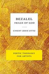 9781736034620-1736034626-Bezalel, Image of God: Yellow Book of Poetic Theology for Artists