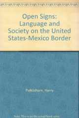 9781879691209-1879691205-Open Signs: Language and Society on the United States-Mexico Border