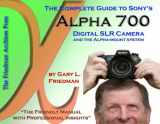 9780979019623-0979019621-The Complete Guide to Sony's Alpha 700 DSLR (B&W Edition)