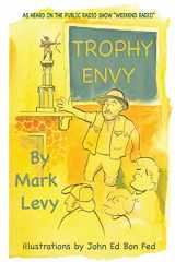 9781717235756-1717235751-Trophy Envy (As Heard on the Public Radio Show "Weekend Radio")