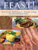 9781494295042-1494295040-Feast!: Real Food, Reflections, and Simple Living for the Christian Year