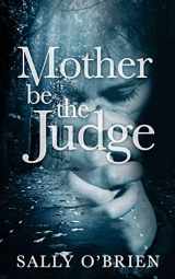 9781495378485-1495378489-Mother Be The Judge