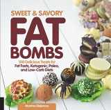 9781592337286-1592337287-Sweet and Savory Fat Bombs: 100 Delicious Treats for Fat Fasts, Ketogenic, Paleo, and Low-Carb Diets (Volume 2) (Keto for Your Life, 2)