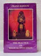 9783921338025-3921338026-The practice of magical evocation: Instructions for invoking spirit beings from the spheres surrounding us