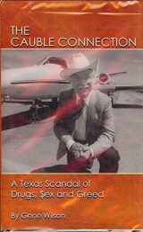 9780975934708-0975934708-The Cauble Connection: A Texas Scandal of Drugs, Sex and Greed