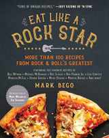 9781510760004-1510760008-Eat Like a Rock Star: More Than 100 Recipes from Rock & Roll's Greatest