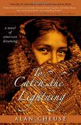 9781402221125-1402221126-To Catch the Lightning: A Novel of American Dreaming