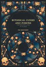 9781912634224-1912634228-Botanical Curses and Poisons: The Shadow-Lives of Plants