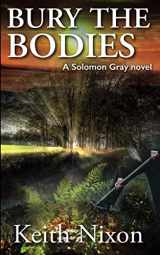 9781794176126-1794176128-Bury The Bodies: A Gripping Crime Thriller (Solomon Gray)