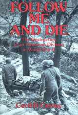 9780880292856-0880292857-Follow Me and Die: The destruction of an American division in World War II