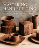 9780760352731-0760352739-Mastering Hand Building: Techniques, Tips, and Tricks for Slabs, Coils, and More (Mastering Ceramics)
