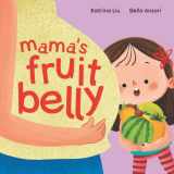 9781953281623-1953281621-Mama's Fruit Belly - New Baby Sibling and Pregnancy Story for Big Sister: Pregnancy and New Baby Anticipation Through the Eyes of a Child