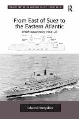 9781138271340-1138271349-From East of Suez to the Eastern Atlantic: British Naval Policy 1964-70 (Corbett Centre for Maritime Policy Studies Series)