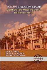 9781936237005-1936237008-The State of Business Schools: Educational and Moral Imperatives for Market Leaders