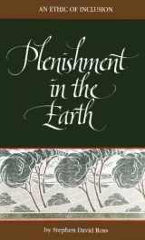 9780791423103-0791423107-Plenishment in the Earth: An Ethic of Inclusion (SUNY Series in Philosophy)