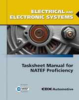 9780763785086-0763785083-Electrical and Electronic Systems Tasksheet Manual for NATEF Proficiency