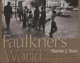 9781578060160-1578060168-Faulkner's World: The Photographs of Martin J. Dain