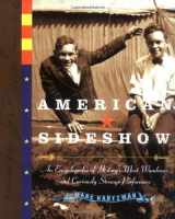 9781585424412-1585424412-American Sideshow: An Encyclopedia of History's Most Wondrous and Curiously Strange Performers