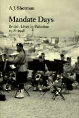 9780500251164-0500251169-Mandate Days: British Lives in Palestine, 1918-1948