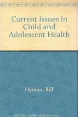 9780757503603-0757503608-Current Issues in Child and Adolescent Health