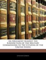 9781145629851-1145629857-An Argument Against the Jurisdiction of the Military Commissions to Try Citizens of the United States
