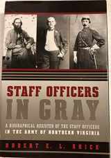 9780807827888-0807827886-Staff Officers in Gray: A Biographical Register of the Staff Officers in the Army of Northern Virginia