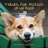 9781646042272-1646042271-Thanks for Picking Up My Poop: Everyday Gratitude from Dogs (Fun Gifts for Animal Lovers)