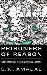 9781107064034-1107064031-Prisoners of Reason: Game Theory and Neoliberal Political Economy