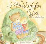 9781934082065-1934082066-I Wished for You: An Adoption Story For Kids (Marianne Richmond)