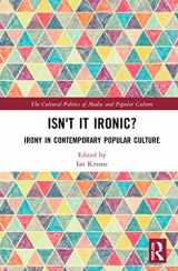 9780367530815-0367530813-Isn't it Ironic?: Irony in Contemporary Popular Culture (The Cultural Politics of Media and Popular Culture)