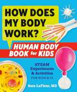 9780593196946-0593196945-How Does My Body Work? Human Body Book for Kids: STEAM Experiments and Activities for Kids 8-12