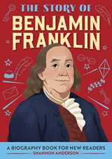 9781647398217-1647398215-The Story of Benjamin Franklin: An Inspiring Biography for Young Readers (The Story of: Inspiring Biographies for Young Readers)