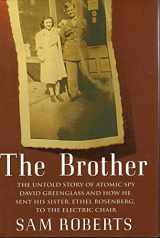 9780375500138-0375500138-The Brother: The Untold Story of Atomic Spy David Greenglass and How He Sent His Sister, Ethel Rosenberg, to the Electric Chair
