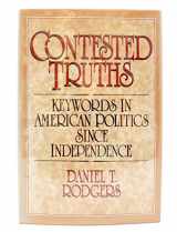 9780465014156-0465014151-CONTESTED TRUTHS: Keywords in American Politics Since Independence