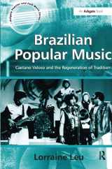 9780754636557-0754636550-Brazilian Popular Music: Caetano Veloso and the Regeneration of Tradition (Ashgate Popular and Folk Music Series)