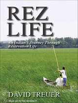 9781452608372-1452608377-Rez Life: An Indian's Journey Through Reservation Life