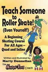 9780979198250-0979198259-Teach Someone to Roller Skate - Even Yourself!