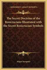 9781169303980-1169303986-The Secret Doctrine of the Rosicrucians Illustrated with the Secret Rosicrucian Symbols